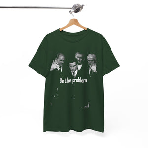 Be the Problem T‑Shirt — Vintage Black Political Statement Tee