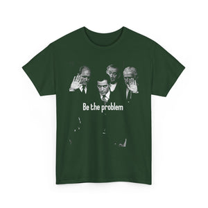 Be the Problem T‑Shirt — Vintage Black Political Statement Tee