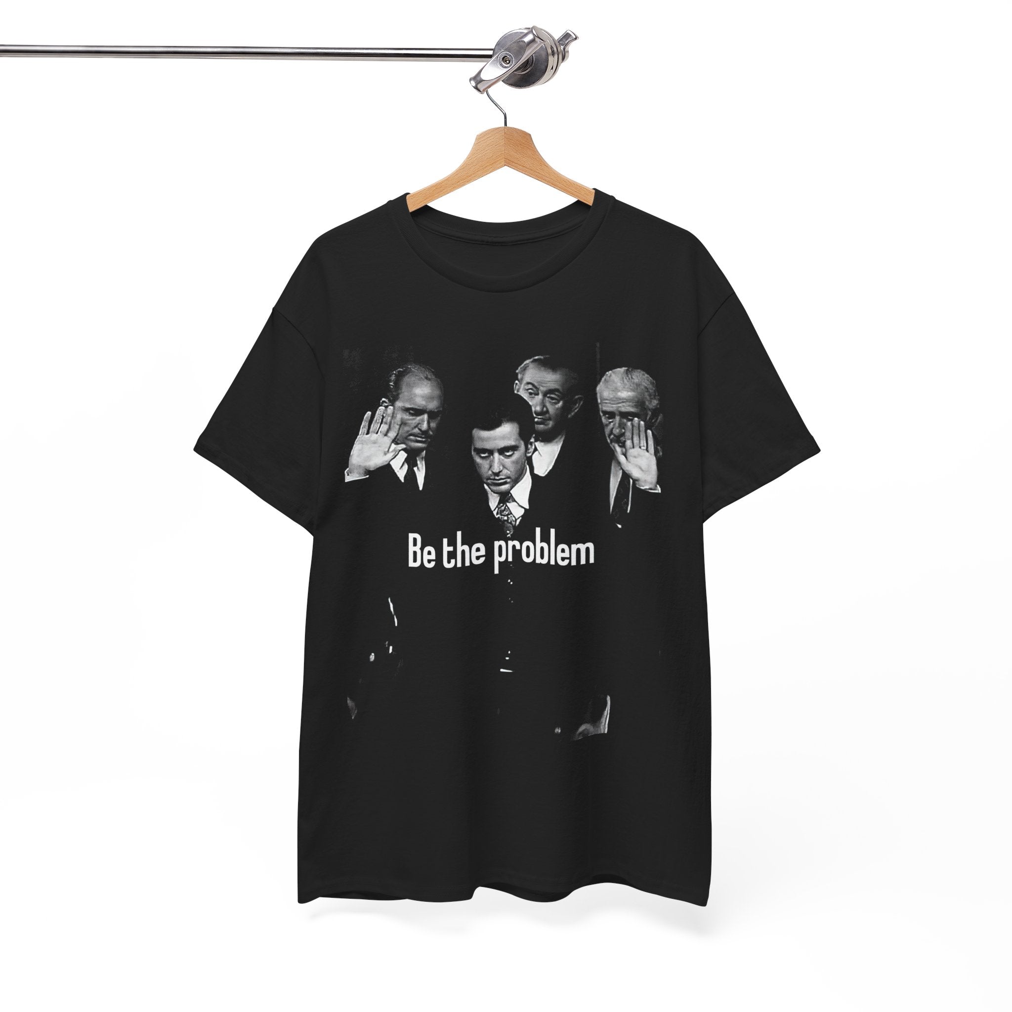 Be the Problem T‑Shirt — Vintage Black Political Statement Tee
