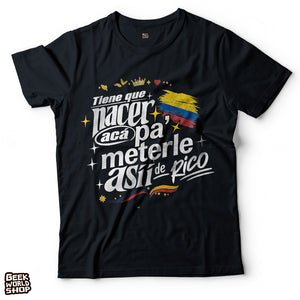Tiene que nacer acá pa' meterle así de rico t shirt